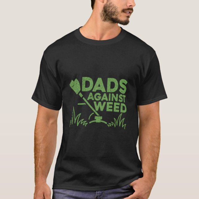 Dads Against Weed Gardening Lawn Mowing Fathers Da T Shirt (Framsida)
