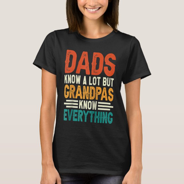 Dads Know A Lot But Grandpas Know Everything Ragla T Shirt (Framsida)