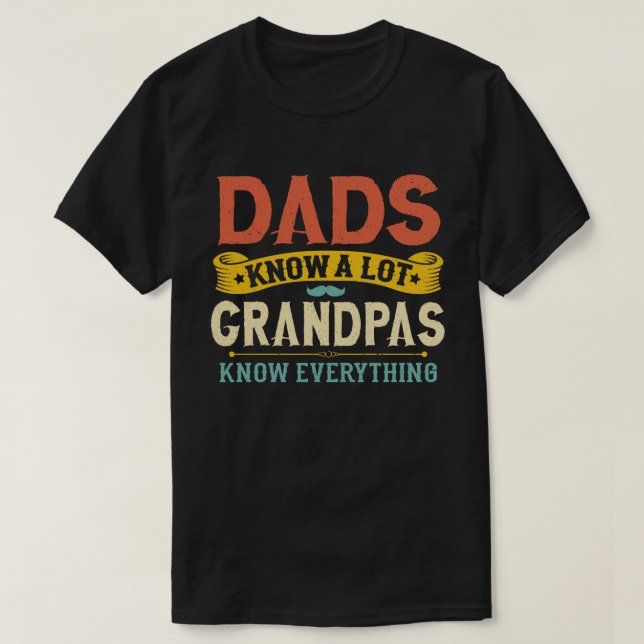 Dads Know a Lote Grandpa Know everything T Shirt (Design framsida)