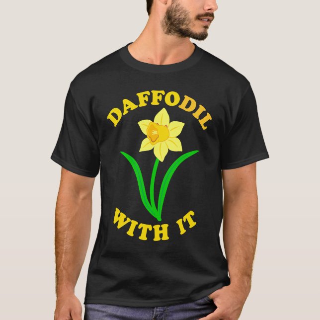 Daffodil With it  Spring Bloom Flower Pun Cute Jok T Shirt (Framsida)