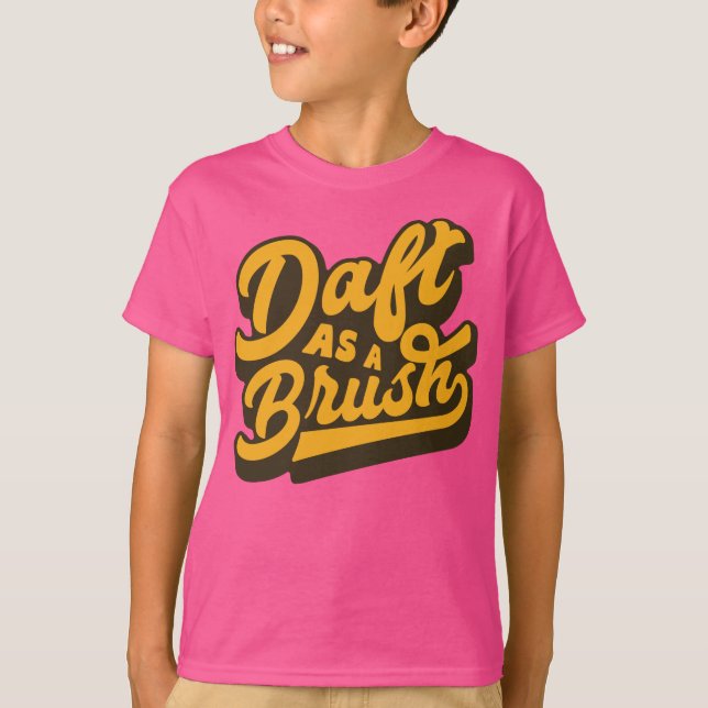 Daft as A Brush Yorkshire English Idiom Tee (Framsida)