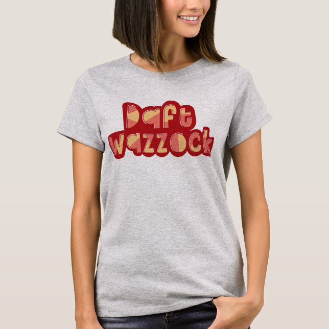 Daft Wazzock Funny British Insults Tee Shirt (Framsida)