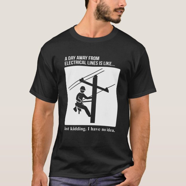 Dag bort från Electrical Linjer Lineman T Shirt (Framsida)