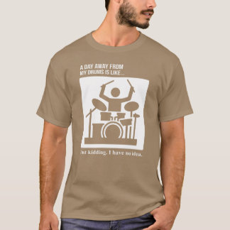 Dag Borta Från Trummor Bara Skämtar Inget Humör vä T Shirt