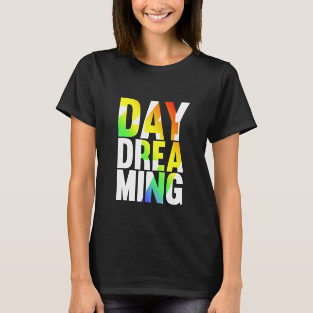 Dag Dreaming 247 T Shirt (Framsida)
