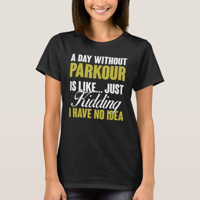 Dag utan parkour är som gratis träning t shirt (Framsida)