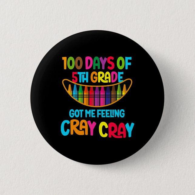 Dagar 5:e Klass Har Jag känner Cray Cray Cray Cray Knapp (Framsida)