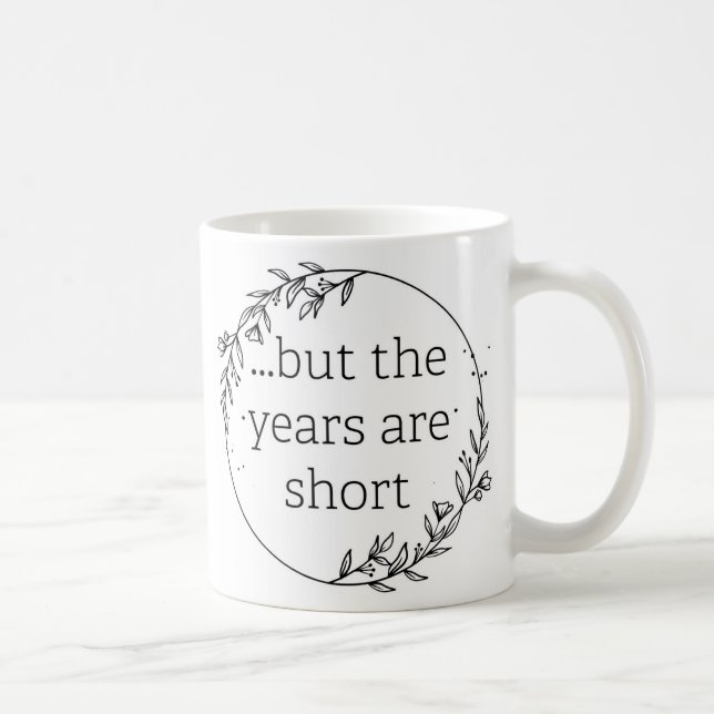 Dagar är långa år är korta kaffemugg (Höger)