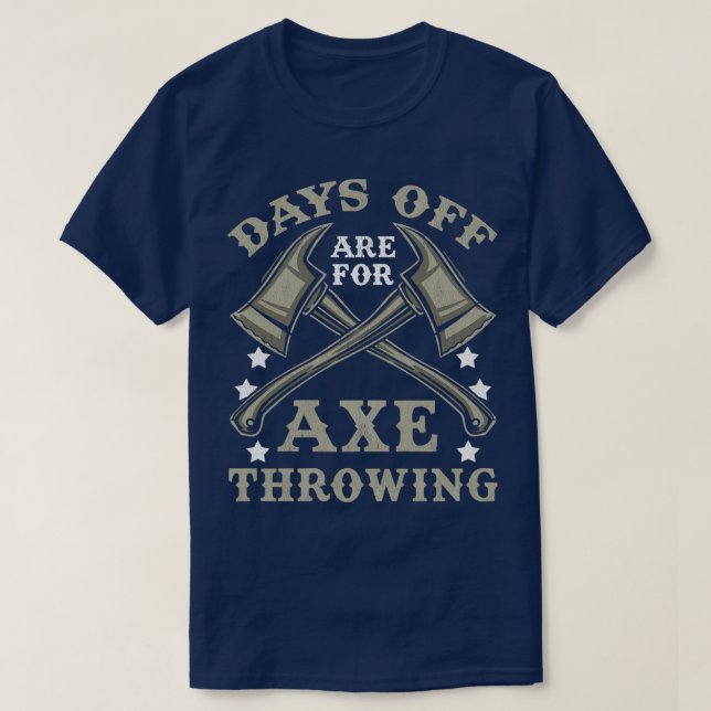 Dagar av är för Ax Throwing Funny Ax Thrower T Shirt (Design framsida)