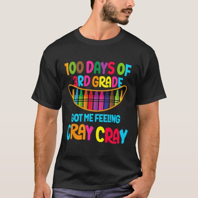 Dagar för tredje Klassens Har känner jag Cray Cray T Shirt (Framsida)