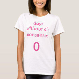 Dagar utan Cis den kvinnliga nonsenst-skjortan Tee Shirt