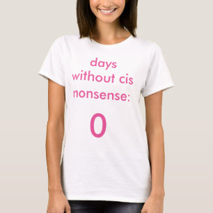 Dagar utan Cis den kvinnliga nonsenst-skjortan Tee Shirt