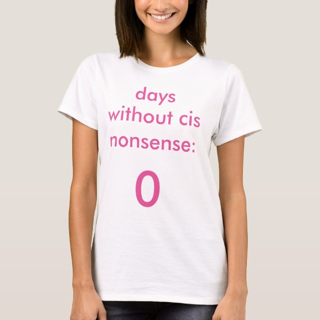 Dagar utan Cis den kvinnliga nonsenst-skjortan Tee Shirt (Framsida)