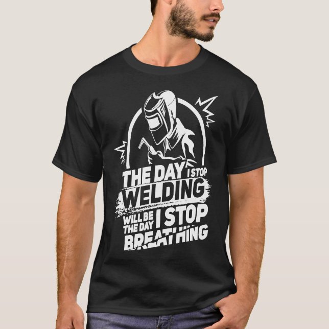 Dagen då jag slutar svetsa den berömda Welder Gift T Shirt (Framsida)