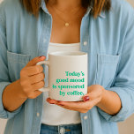 Dagens bra är sponsrad av kaffemugg<br><div class="desc">Snyggten "Dagens bra är sponsrad av kaffe." anpassningsbar citerar konst i modern minimalistisk typografi i fuscia shock rosa. Perfektens tillbehör till kaffe älskare!</div>