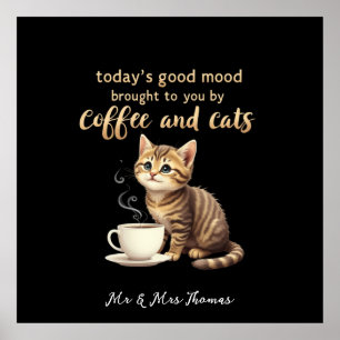 Dagens Bra Mood som du har fått av kaffe och katt Poster