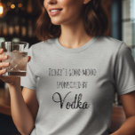 Dagens Bra Mood sponsrad av Vodka T Shirt<br><div class="desc">Den här designen har skapats med digitalteknik. Det kan vara personlig genom att klicka på anpassningsknappen och ändra färg, lägga till namn, initialer eller ord. Kontakta mig på colorflowcreations@gmail.com om du vill ha denna design på en annan produkt. Köp min ursprungliga abstrakt-akrylmålning för försäljning på www.etsy.com/shop/colorflowart. Se fler av mina...</div>