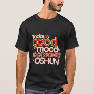 Dagens Bra påverkas av Oshun Feminit T Shirt