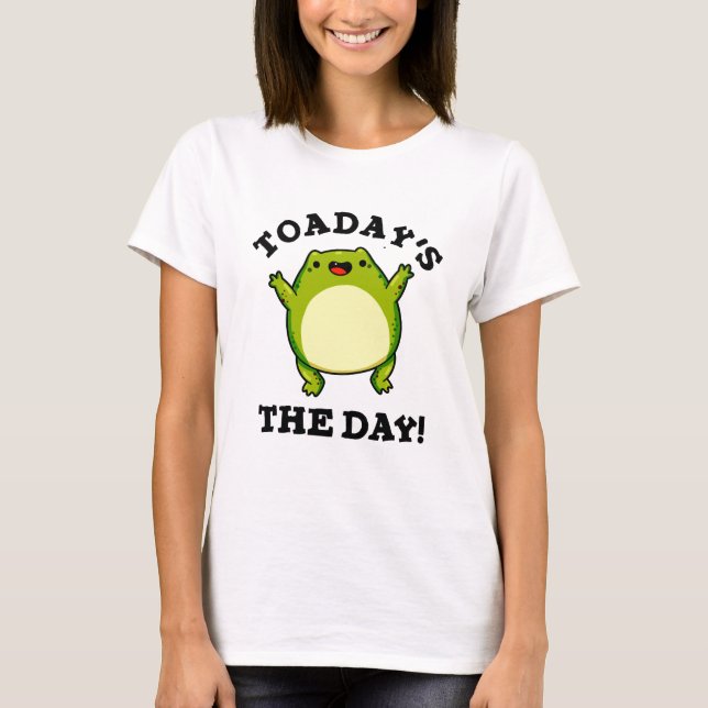Dagens dag, den vackra Toad Pun T Shirt (Framsida)