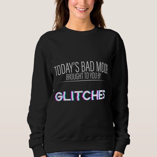 Dagens dåliga läge som Glitches har gett dig T Shirt (Framsida)