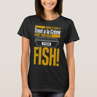Dagens Fisk Är Öring A La Crème Smaklig Måltid T Shirt