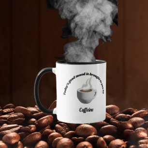 Dagens goda humör bärs till dig av koffein mugg