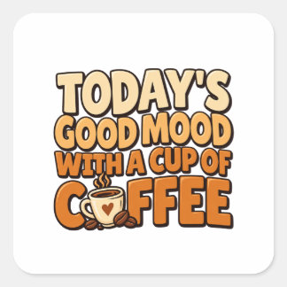 Dagens goda humör kaffe rolig kaffecitat fyrkantigt klistermärke