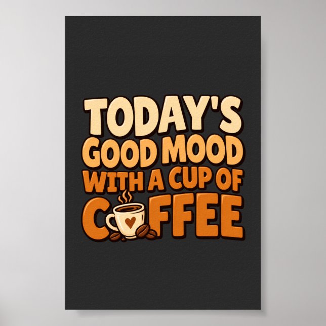 Dagens goda humör kaffe rolig kaffecitat poster (Framsidan)