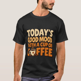 Dagens goda humör kaffe Rolig kaffecitat T Shirt