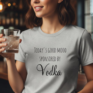 Dagens Goda Humör Sponsras Av Vodka T Shirt