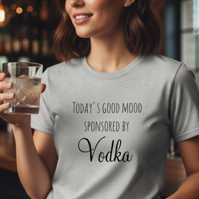 Dagens Goda Humör Sponsras Av Vodka T Shirt (Skapare uppladdad)