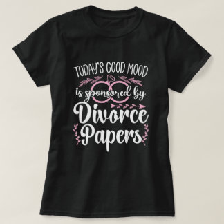Dagens Goda Humör Stöds av Skilsmässopapper T Shirt