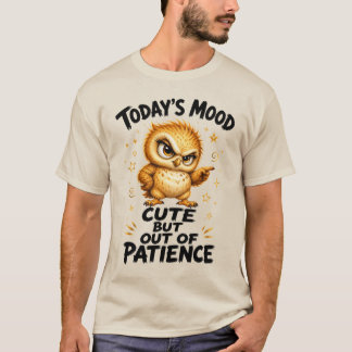 Dagens humör Sött men slut på tålamod Rolig uggla T Shirt