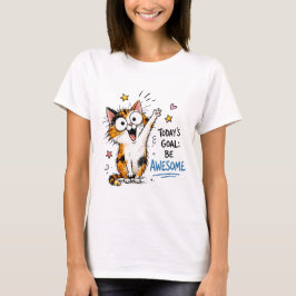 Dagens mål är att vara fantastisk Katt T-Shirt