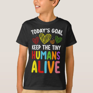 Dagens mål: Håll den lilla människan vid liv Söt d T Shirt