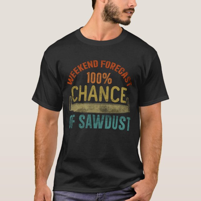 Dagens prognos - 100 procents chans för Sawdust Wo T Shirt (Framsida)