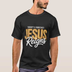 Dagens Prognos Jesus Regerar T-Shirt Rolig Kristen