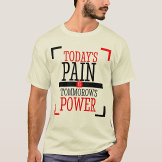 "Dagens Smärta är Morgondagens Kraft" T-SHIRT