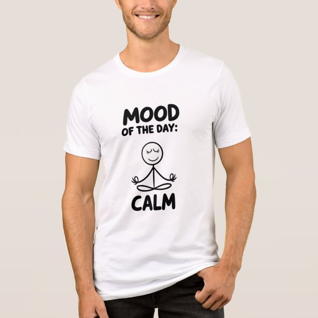 Dagens stämning: Lugn – Fredlig Pinfigur T Shirt (Framsida)