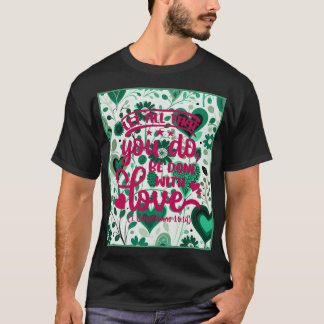 Dagens vers 1 Korintierbrevet 16:14 T Shirt