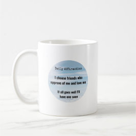Daglig bekräftelse, Välj vänner humor Kaffemugg