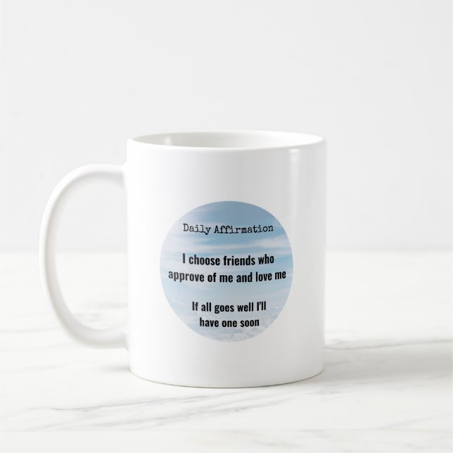 Daglig bekräftelse, Välj vänner humor Kaffemugg (Vänster)