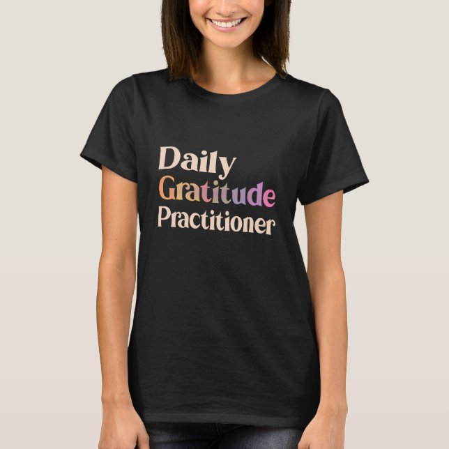 Daglig deltagare i Gratitude Practitioner, Gratitu T Shirt (Framsida)