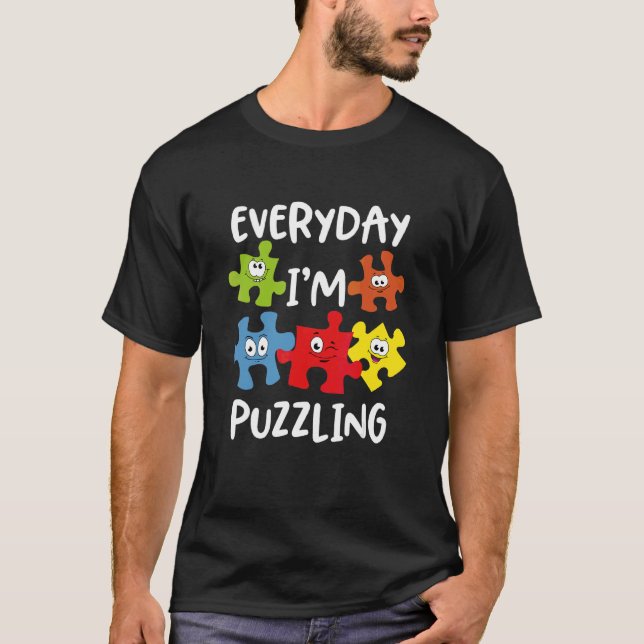Daglig Im Puzzling Autism-medvetenhet T Shirt (Framsida)