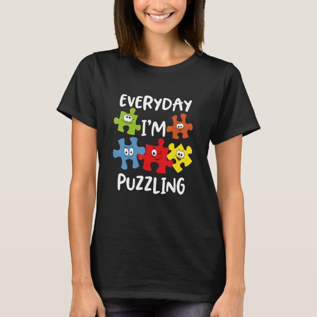 Daglig Im Puzzling Autism-medvetenhet T Shirt (Framsida)