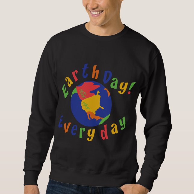 Daglig T-tröja för jorddag Sweatshirt (Framsida)
