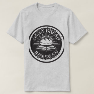 Dagligt Bröd Förnyat: Frisk Tro, Varje Dag T Shirt