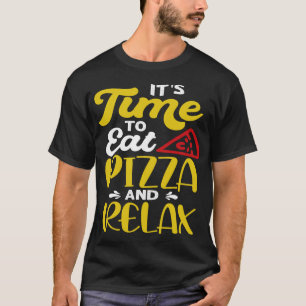 Dags att äta Pizza och slappna av T Shirt