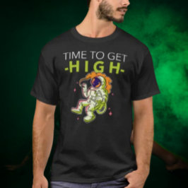 Dags att bli hög: Astronaut i rymden T Shirt
