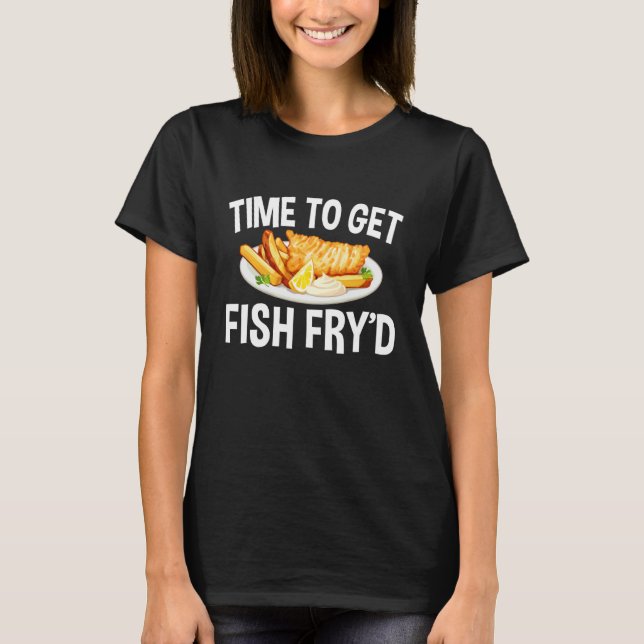 Dags att få Fish Fry stekt fisk T Shirt (Framsida)